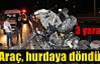 Araç, hurdaya döndü