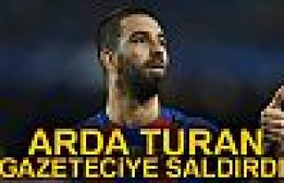 Arda Turan gazeteciye saldırdı