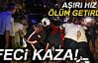 AŞIRI HIZ ÖLÜM GETİRDİ!