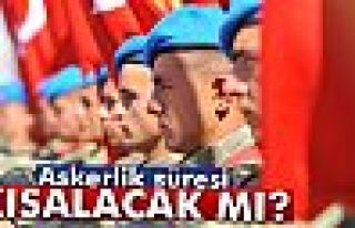 Askerlik süresi kısalacak mı?