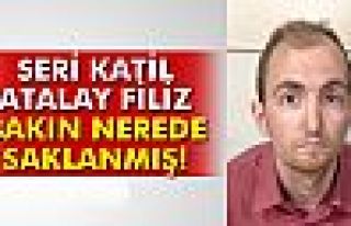 Atalay Filiz menfezde de saklanmış