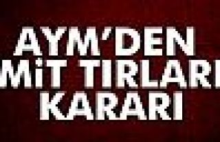 AYM’den MİT tırları kararı