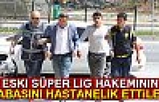 BABASINI HASTANELİK ETTİLER!