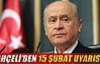 Bahçeli’den 15 Şubat uyarısı