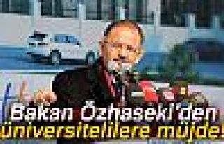 Bakan Özhaseki’den üniversitelilere müjde