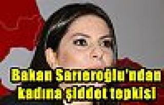 Bakan Sarıeroğlu'ndan kadına şiddet tepkisi