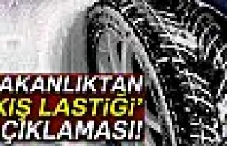 BAKANLIK'TAN KIŞ LASTİĞİ AÇIKLAMASI!