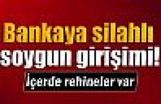 Bankaya silahlı soygun girişimi!