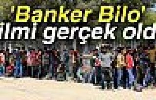 'Banker Bilo' gerçek oldu