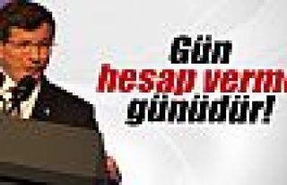 Başbakan Davutoğlu: 'Gün hesap günüdür'