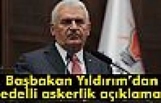 Başbakan Yıldırım’dan bedelli askerlik açıklaması