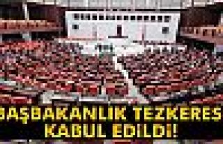 Başbakanlık tezkeresi kabul edildi