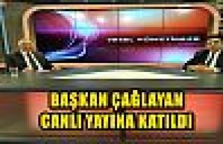 BAŞKAN ÇAĞLAYAN CANLI YAYINA KATILDI