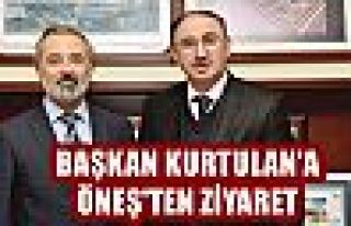 Başkan Kurtulan'a Öneş'ten ziyaret