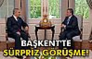 Başkent'te sürpriz görüşme