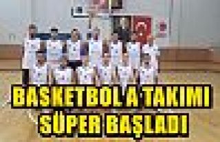 BASKETBOL A TAKIMI SÜPER BAŞLADI