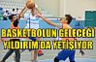 BASKETBOLUN GELECEĞİ YILDIRIM’DA YETİŞİYOR