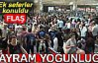 BAYRAM YOĞUNLUĞU BAŞLADI!