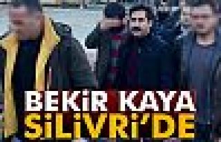 Bekir Kaya Silivri Cezaevi’ne gönderildi