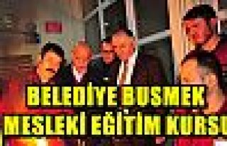 BELEDİYE BUSMEK MESLEKİ EĞİTİM KURSU