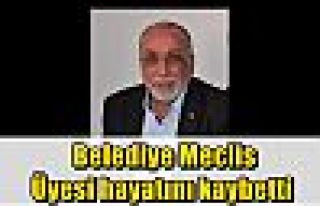  Belediye Meclis Üyesi hayatını kaybetti