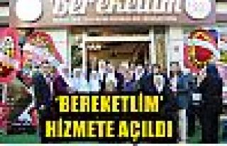 ‘BEREKETLİM’ HİZMETE AÇILDI