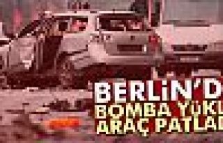 Berlin’de bomba yüklü araç patladı