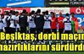 Beşiktaş, derbi maçın hazırlıklarını sürdürdü