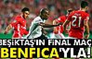 Beşiktaş'ın final maçı Benfica'yla