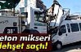 Beton mikseri dehşet saçtı