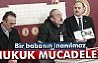 Bir babanın inanılmaz hukuk mücadelesi