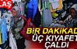 BİR DAKİKADA 3 KIYAFET ÇALDI!