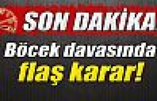 Böcek davasında flaş karar