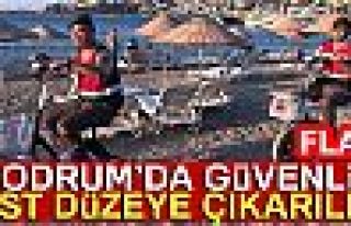 BODRUM'DA GÜVENLİK ÜST DÜZEYE ÇIKARILDI!