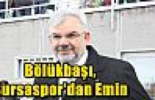 Bölükbaşı,Bursaspor'dan Emin