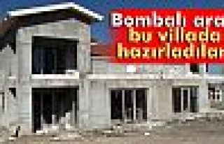 Bombalı aracı bu villada hazırladılar!