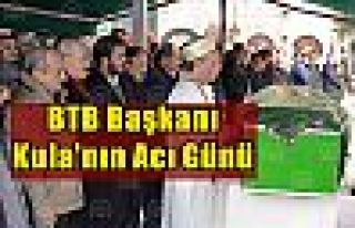 BTB Başkanı Kula'nın acı günü