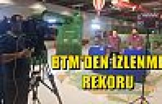 BTM'den İzlenme Rekoru