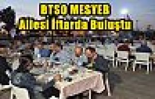 BTSO MESYEB Ailesi İftarda Buluştu