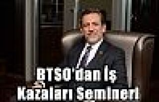 BTSO'dan İş Kazaları Semineri