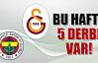 Bu hafta 5 derbi var!