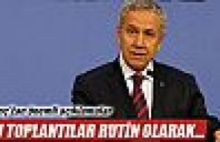 ‘Bu toplantılar rutin olarak…’