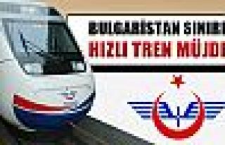 Bulgaristan sınırına hızlı tren