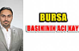 Bursa Basınının acı günü