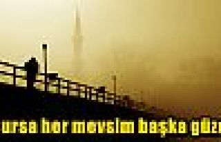 Bursa her mevsim başka güzel