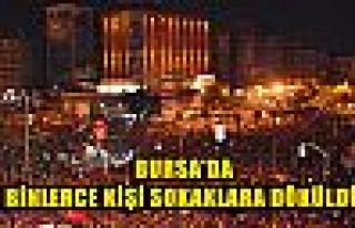 Bursa'da binlerce kişi sokaklara döküldü