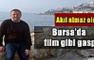 Bursa'da film gibi gasp