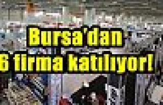 Bursa’dan 6 firma katılıyor!