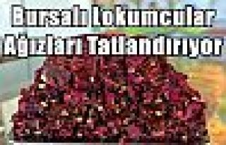 Bursalı Lokumcular Ağızları Tatlandırıyor