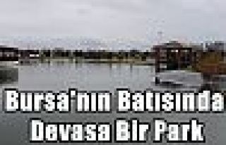 Bursa'nın Batısında Devasa Bir Park